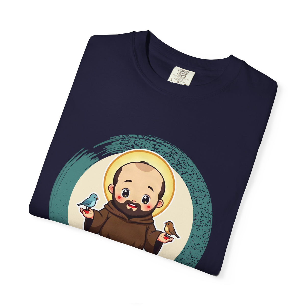 St Francis of Assisi · “Talks to birds. They listen.” — Garment-Dyed T-Shirt