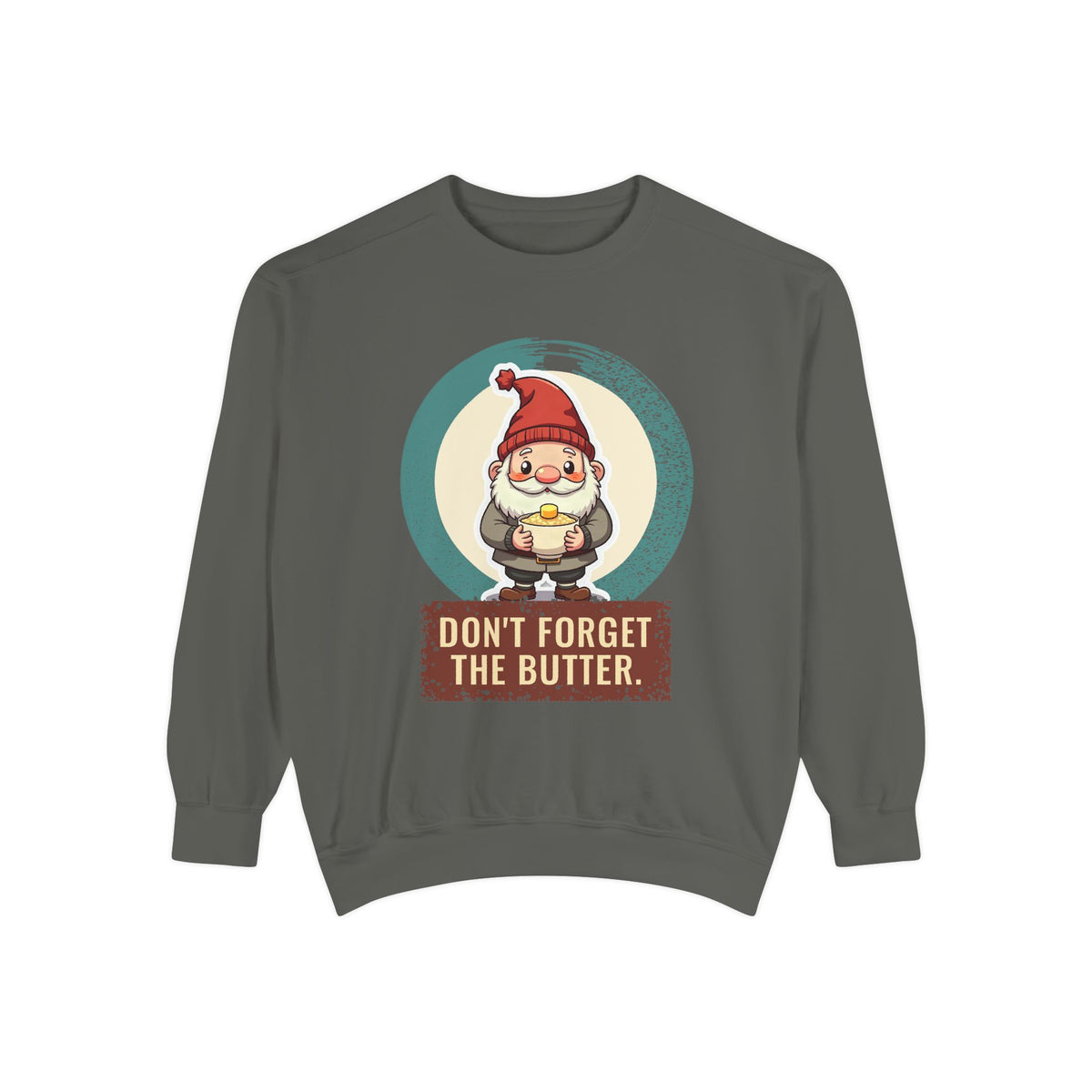 Tomte · “Don't forget the butter.” — Garment-Dyed Sweatshirt