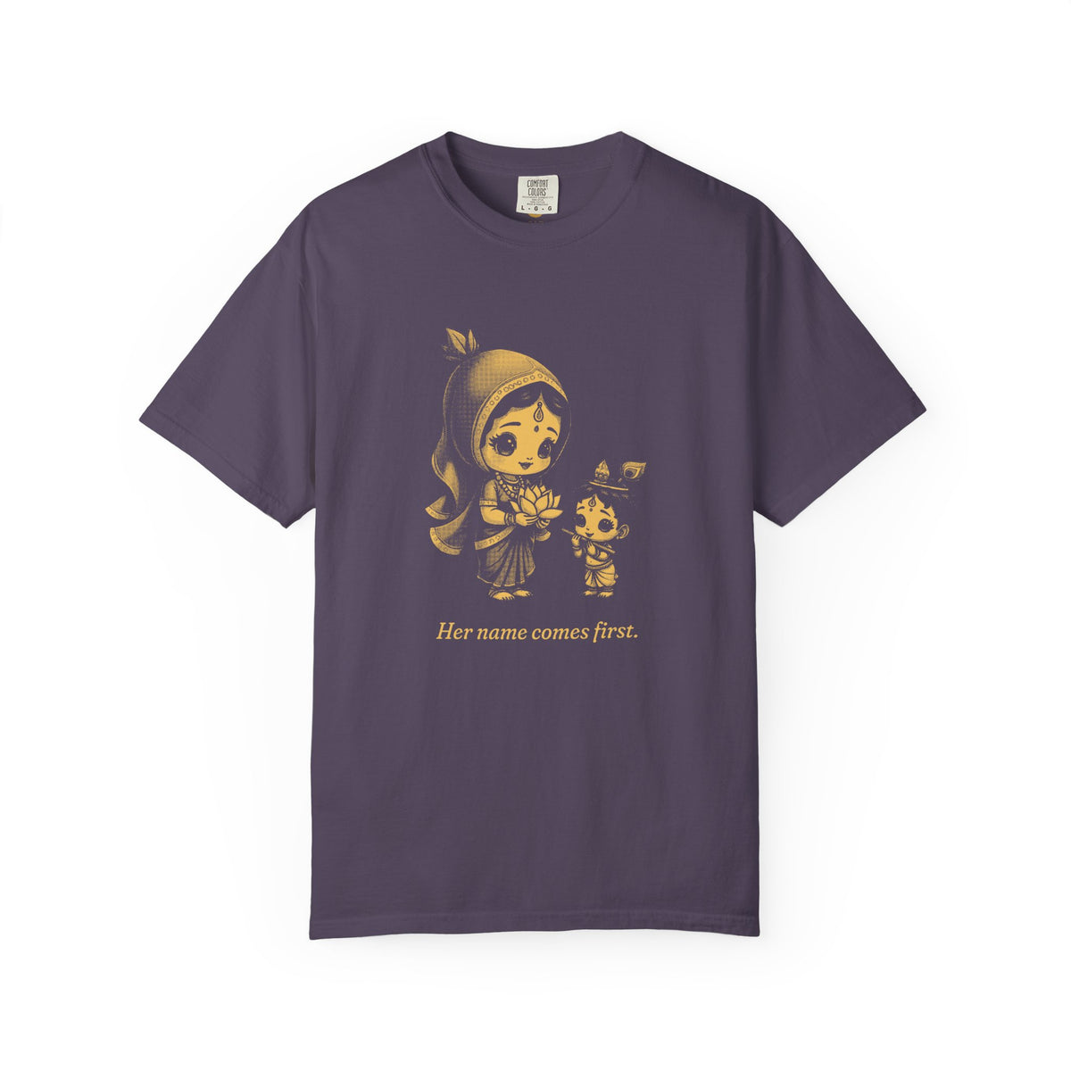 Radha · “Her name comes first.” — Garment-Dyed One-Ink Tee
