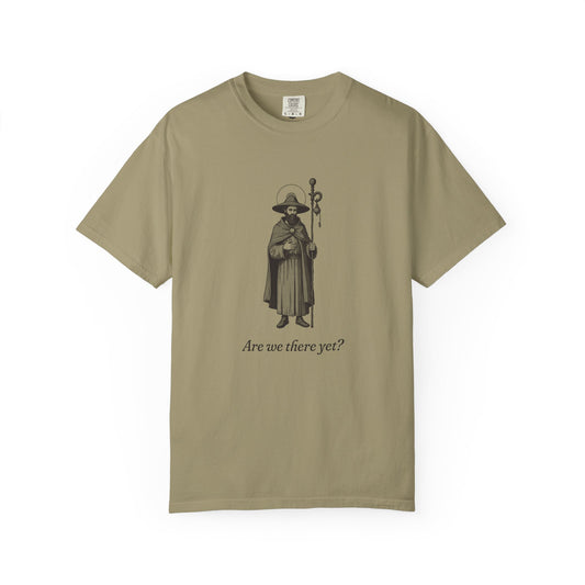 St James the Greater · “Are we there yet?” — Garment-Dyed One-Ink Tee