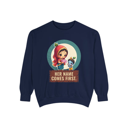 Radha · “Her name comes first.” — Garment-Dyed Sweatshirt