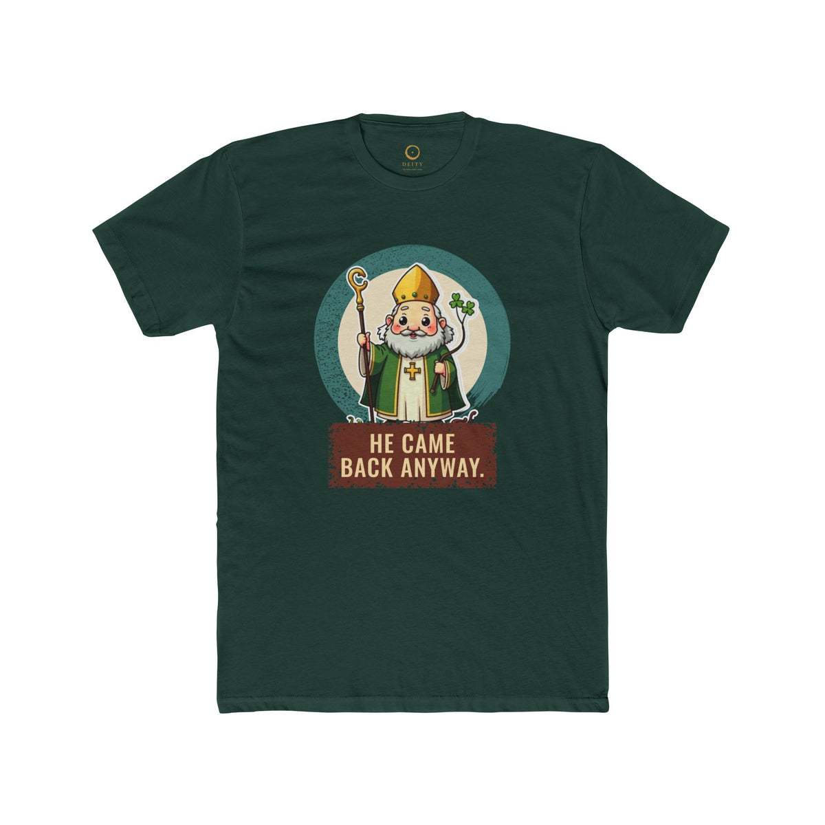 St Patrick · “He came back anyway.” — Unisex T-Shirt
