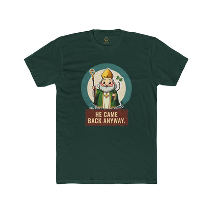 St Patrick · “He came back anyway.” — Unisex T-Shirt