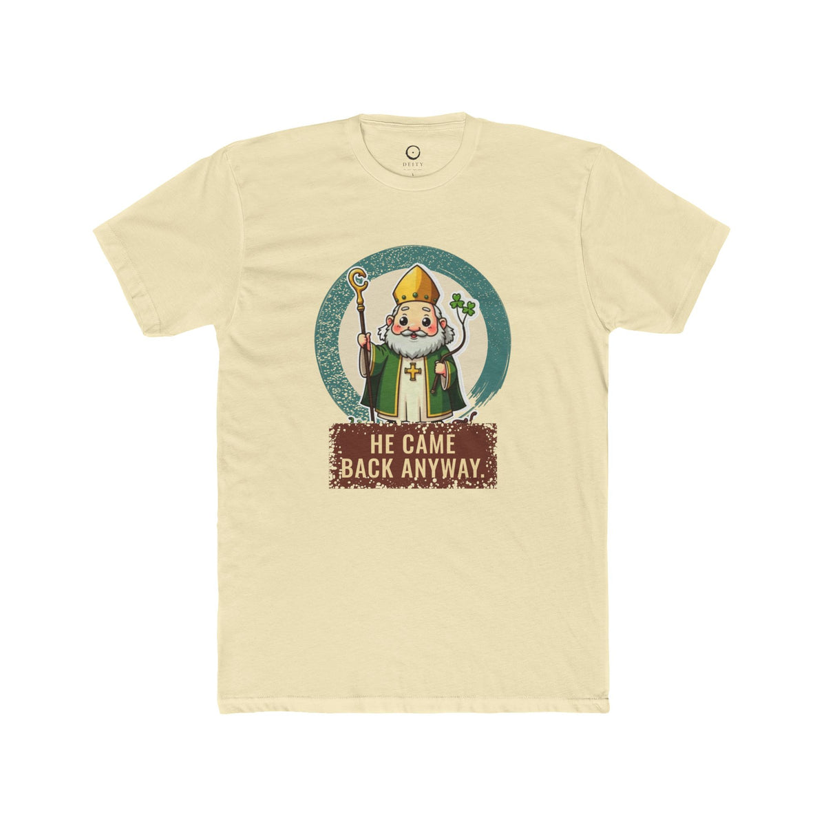 St Patrick · “He came back anyway.” — Unisex T-Shirt