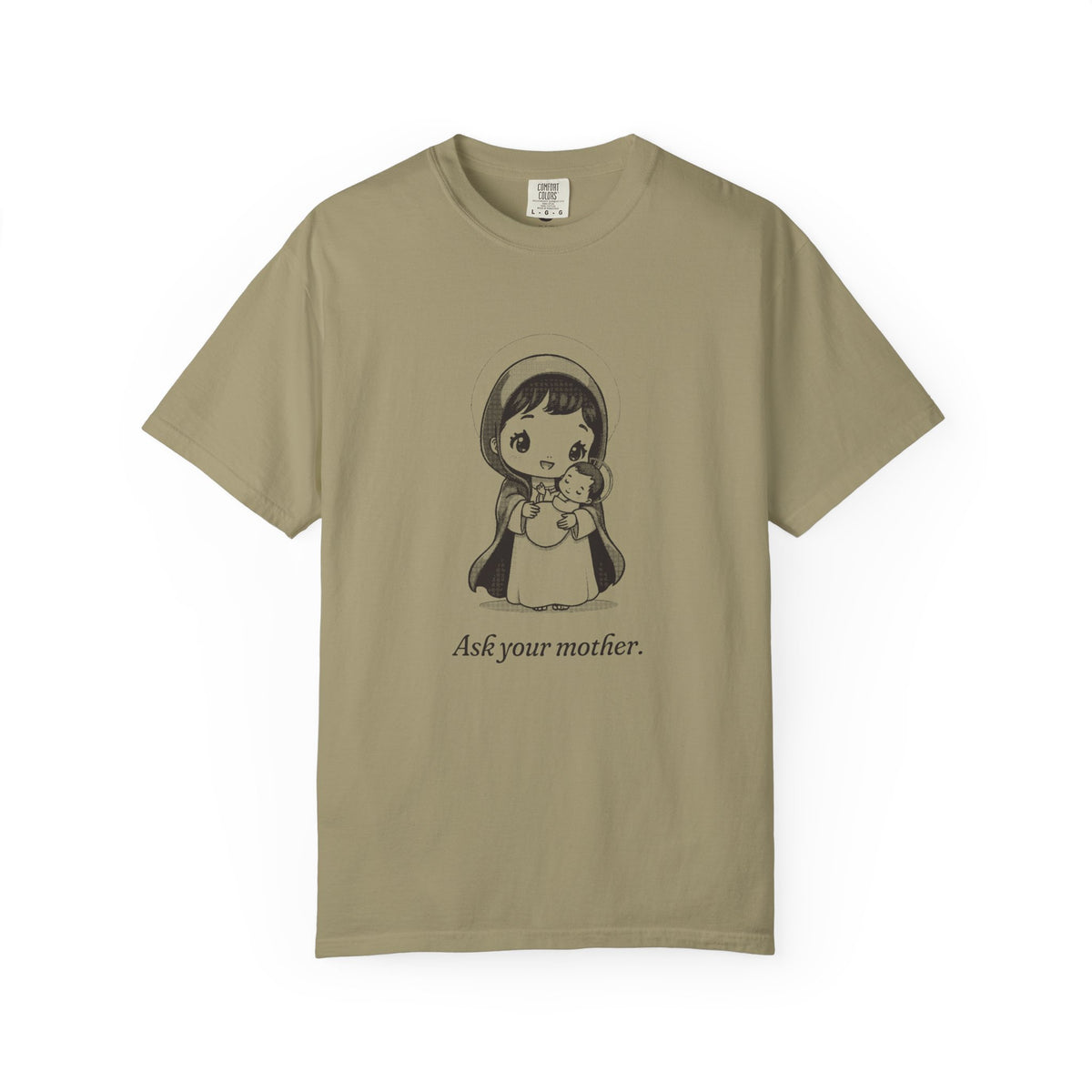 The Virgin Mary · “Ask your mother.” — Garment-Dyed One-Ink Tee