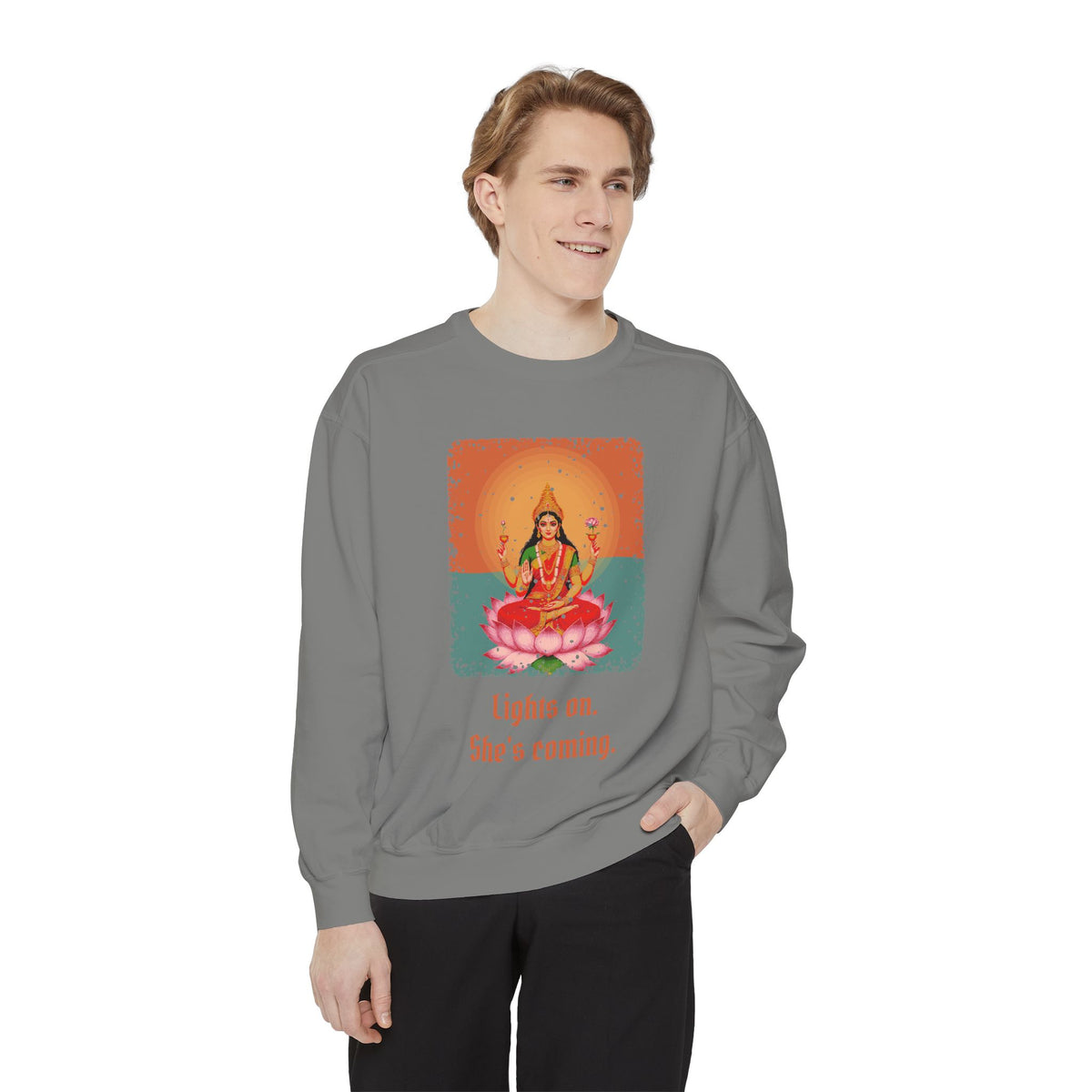 Lakshmi · “Lights on. She's coming.” — Garment-Dyed Sweatshirt