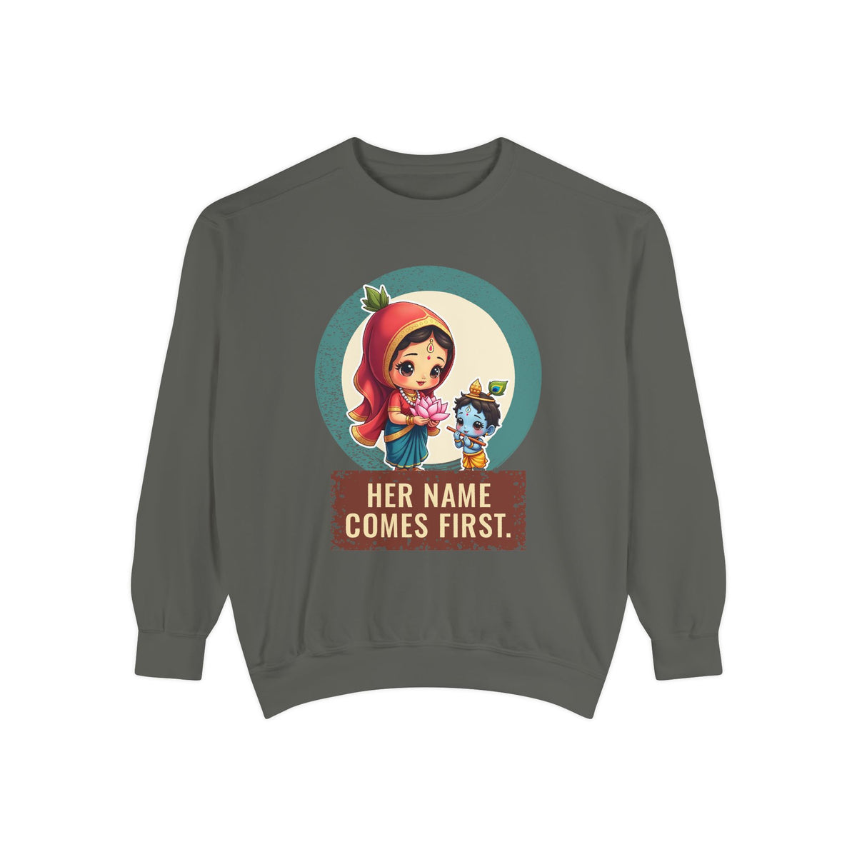 Radha · “Her name comes first.” — Garment-Dyed Sweatshirt