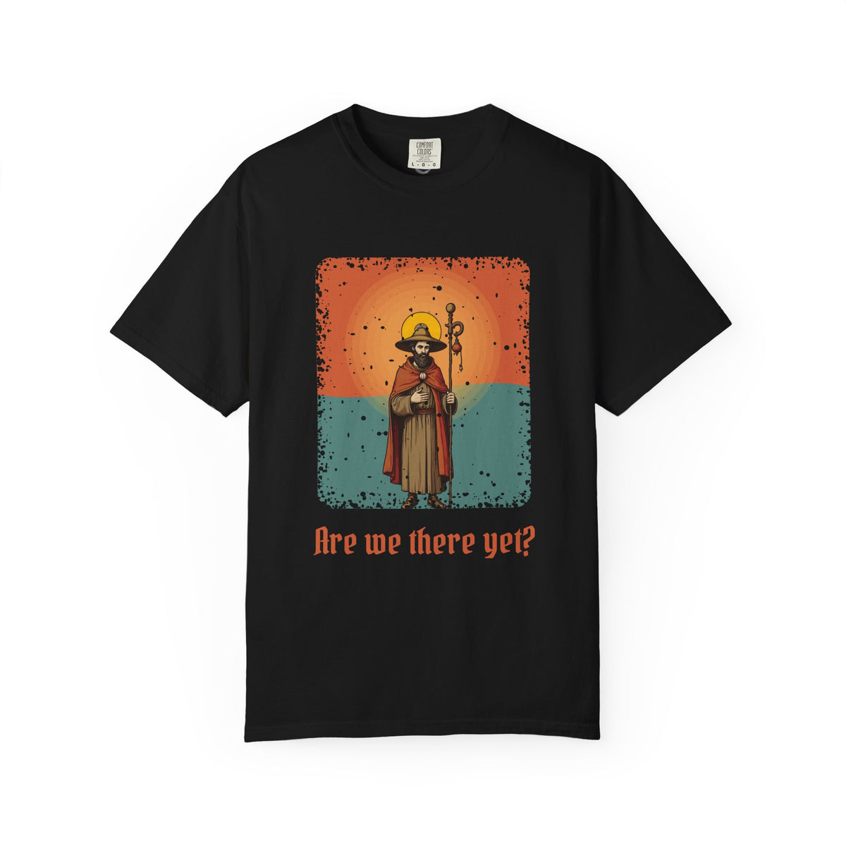 St James the Greater · “Are we there yet?” — Garment-Dyed T-Shirt