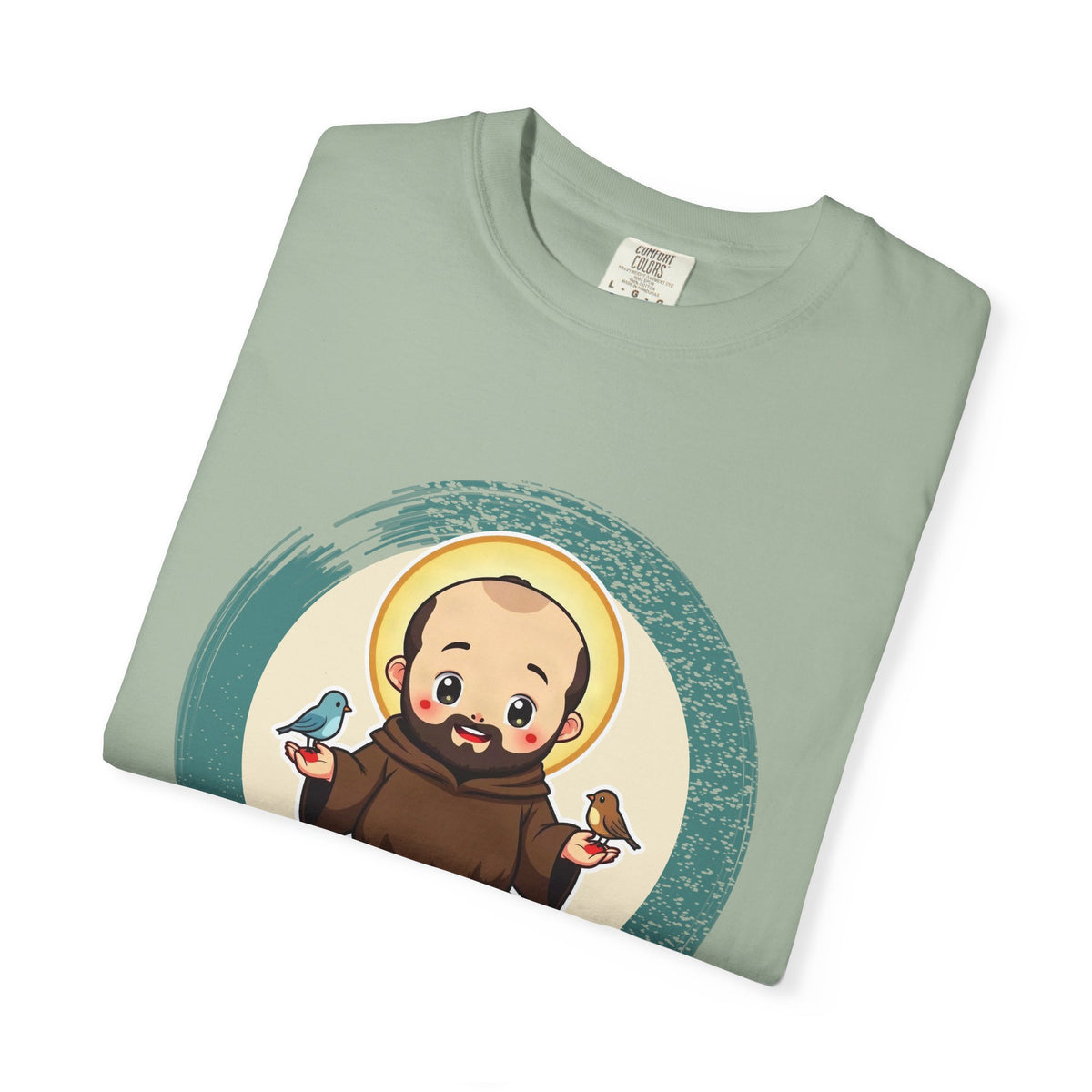 St Francis of Assisi · “Talks to birds. They listen.” — Garment-Dyed T-Shirt