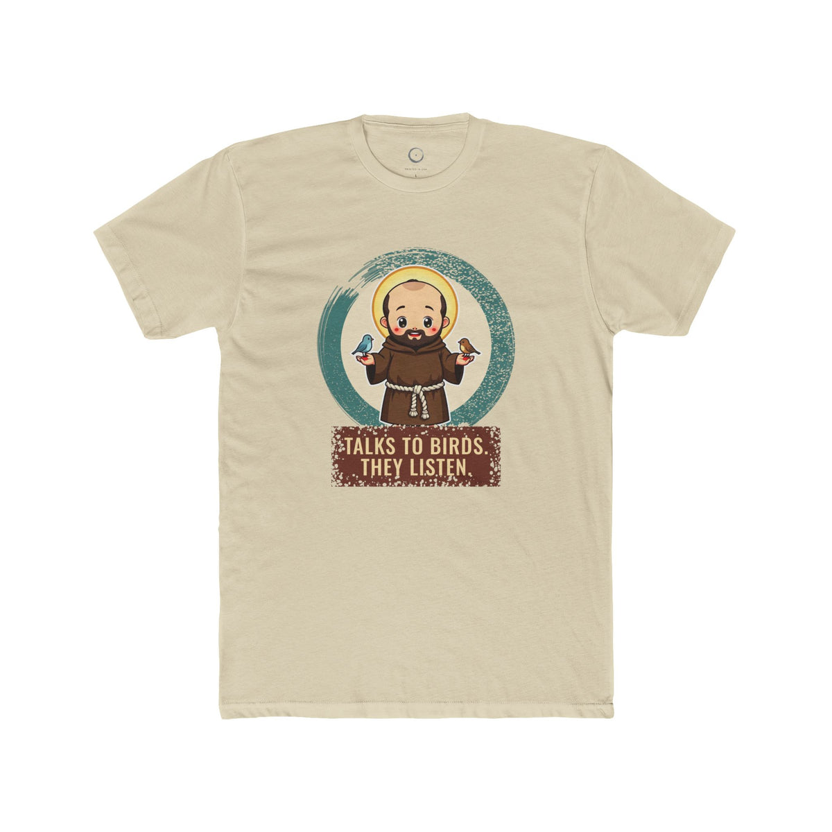 St Francis of Assisi · “Talks to birds. They listen.” — Unisex T-Shirt