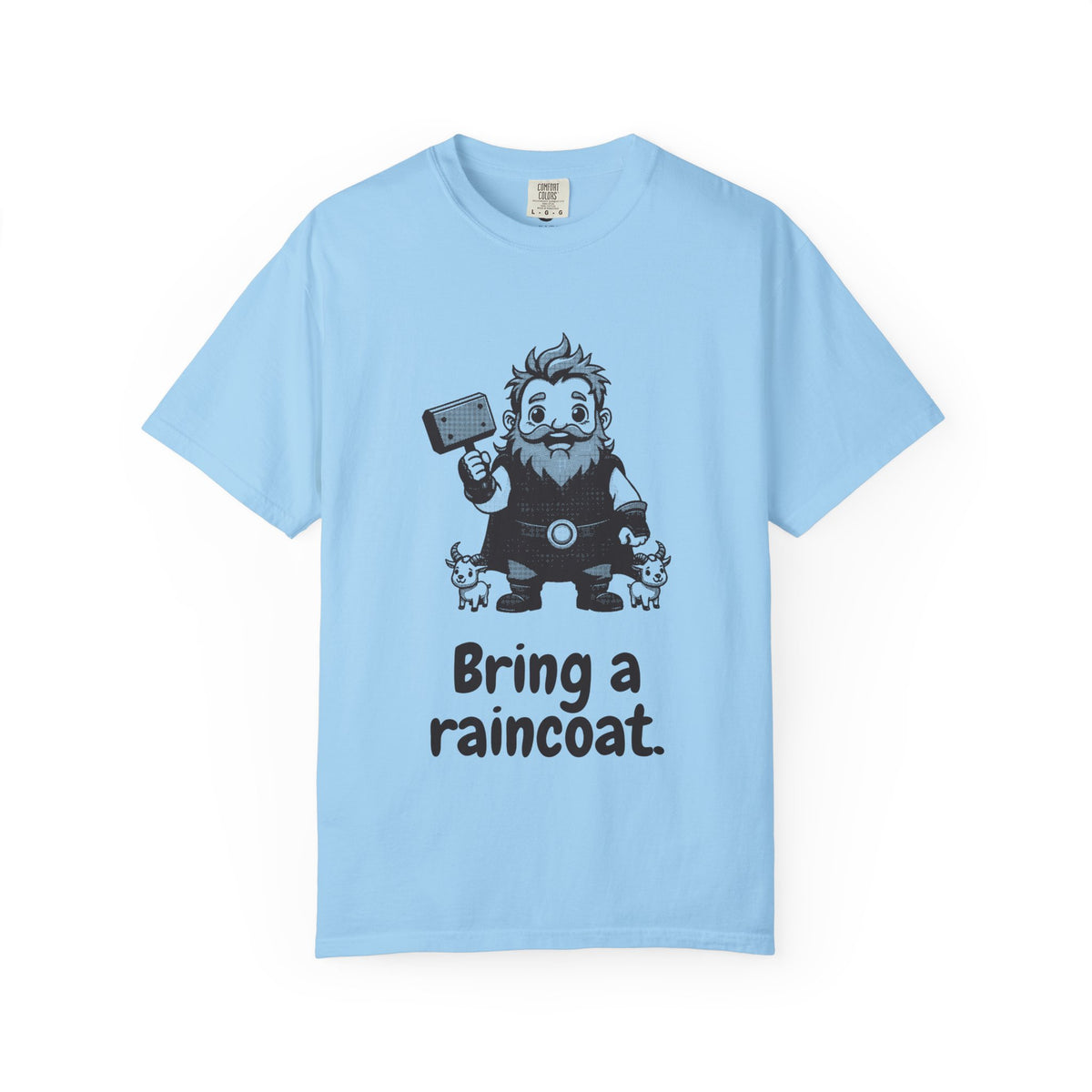 Thor · “Bring a raincoat.” — Garment-Dyed One-Ink Tee