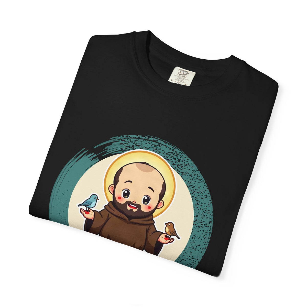 St Francis of Assisi · “Talks to birds. They listen.” — Garment-Dyed T-Shirt