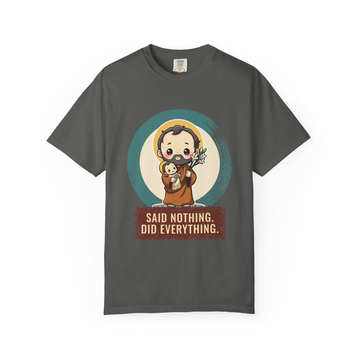 St Joseph · “Said nothing. Did everything.” — Garment-Dyed T-Shirt