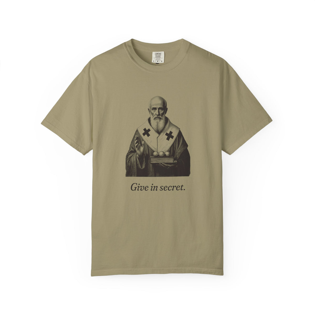 St Nicholas of Myra · “Give in secret.” — Garment-Dyed One-Ink Tee