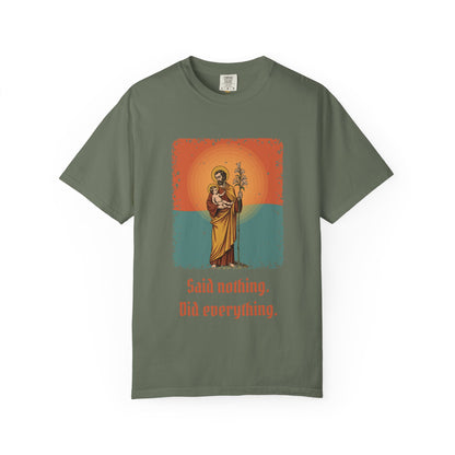 St Joseph · “Said nothing. Did everything.” — Garment-Dyed T-Shirt
