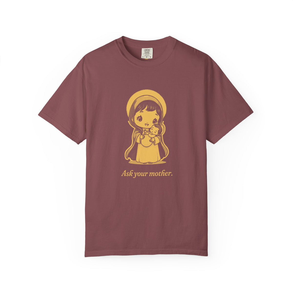The Virgin Mary · “Ask your mother.” — Garment-Dyed One-Ink Tee