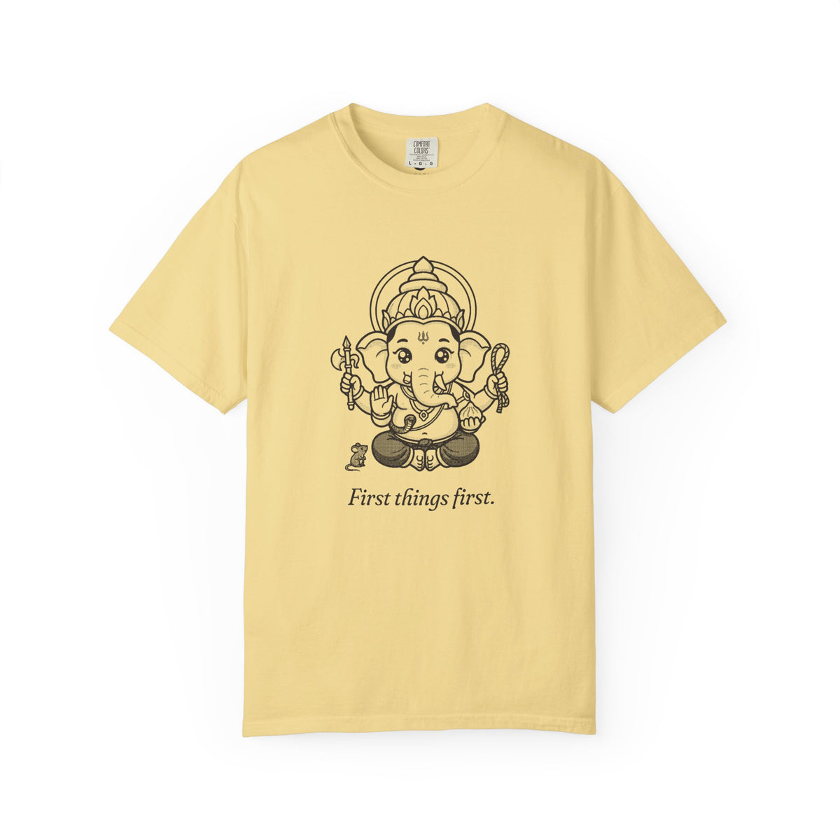 Ganesha · “First things first.” — Garment-Dyed One-Ink Tee