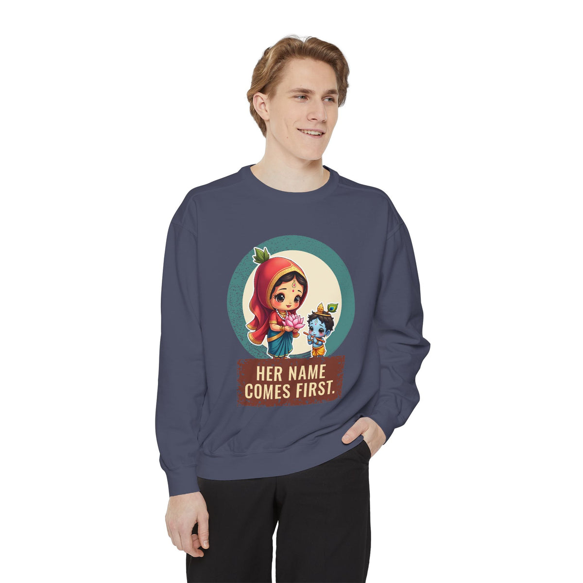 Radha · “Her name comes first.” — Garment-Dyed Sweatshirt