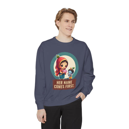 Radha · “Her name comes first.” — Garment-Dyed Sweatshirt