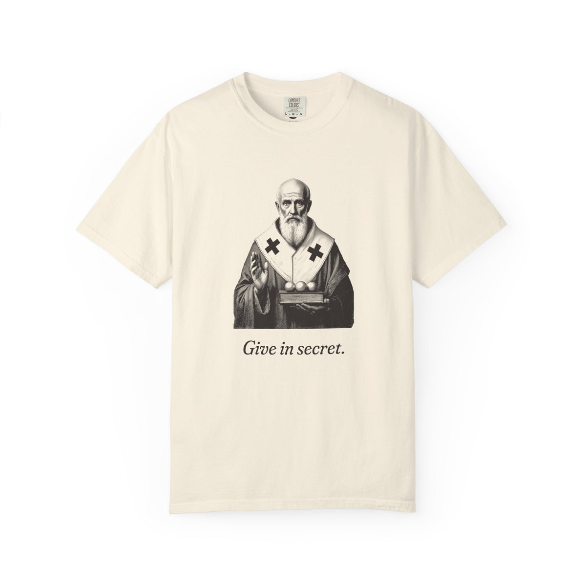 St Nicholas of Myra · “Give in secret.” — Garment-Dyed One-Ink Tee