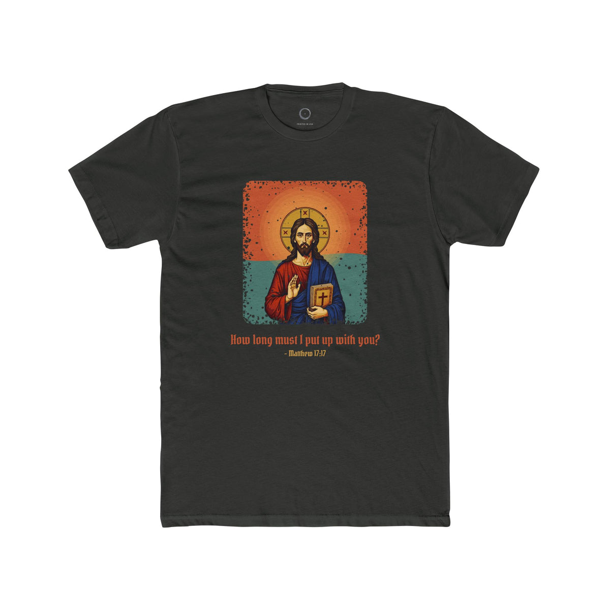 Jesus Christ · “How long must I put up with you?” — Unisex T-Shirt