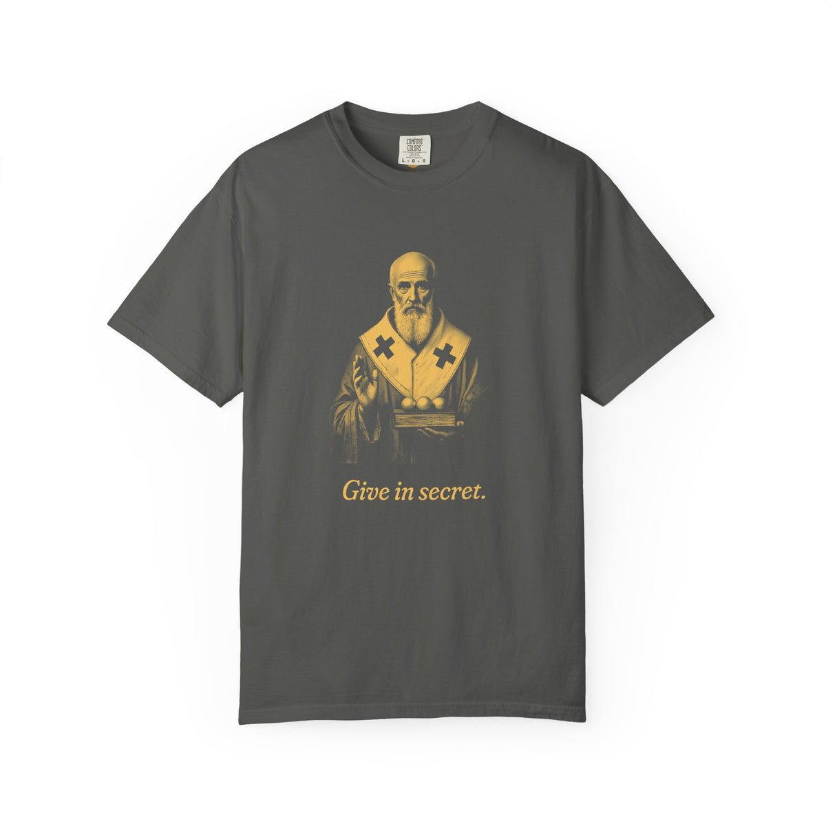 St Nicholas of Myra · “Give in secret.” — Garment-Dyed One-Ink Tee