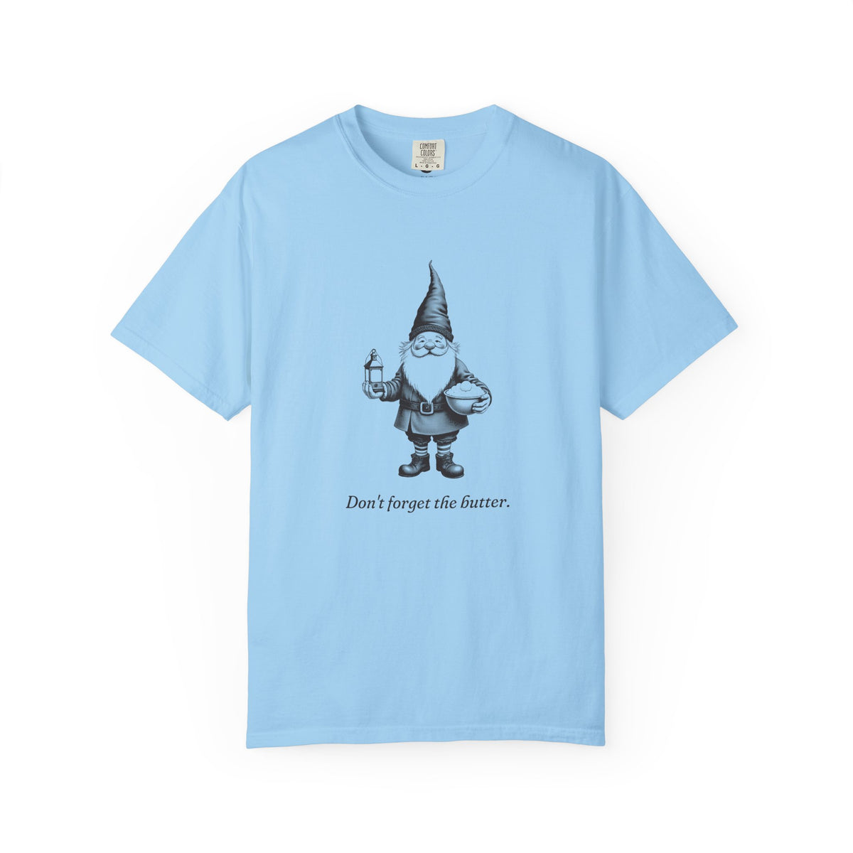 Tomte · “Don't forget the butter.” — Garment-Dyed One-Ink Tee