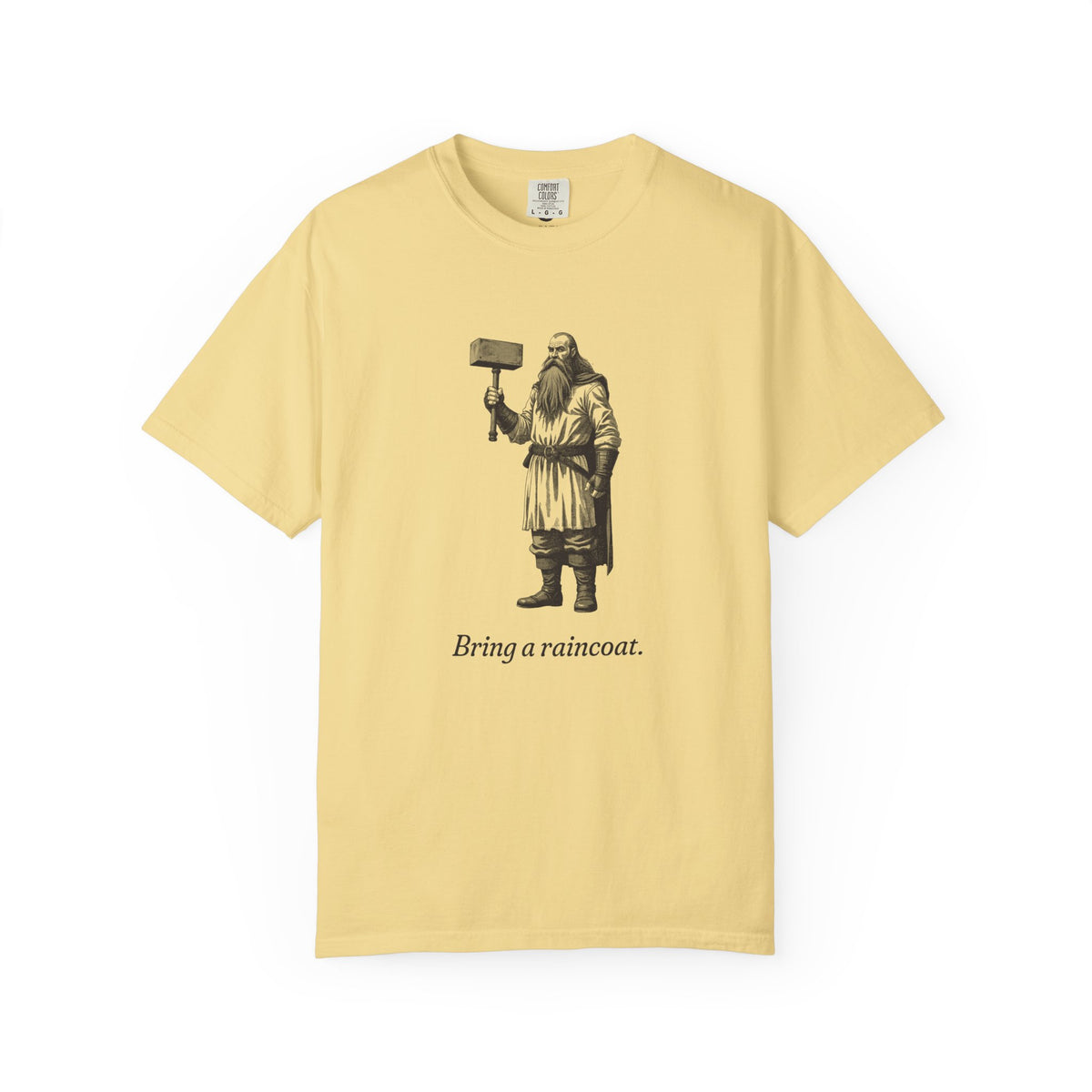 Thor · “Bring a raincoat.” — Garment-Dyed One-Ink Tee