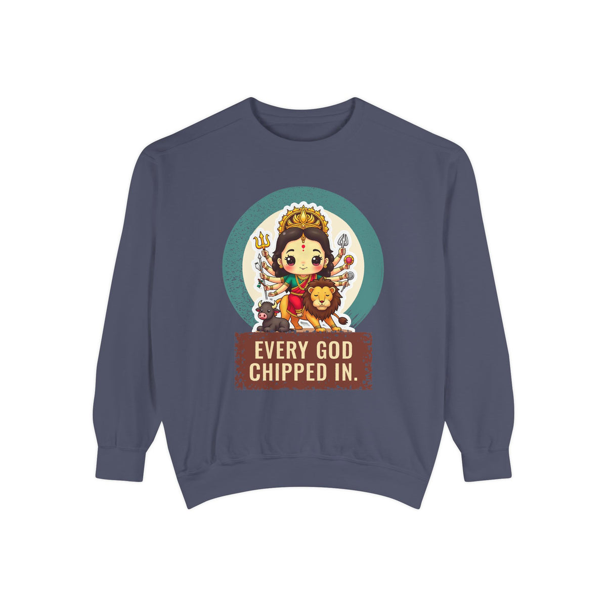 Durga · “Every god chipped in.” — Garment-Dyed Sweatshirt