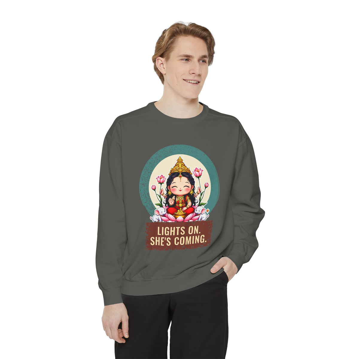 Lakshmi · “Lights on. She's coming.” — Garment-Dyed Sweatshirt