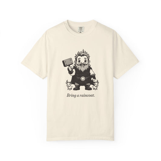 Thor · “Bring a raincoat.” — Garment-Dyed One-Ink Tee