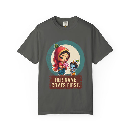 Radha · “Her name comes first.” — Garment-Dyed T-Shirt